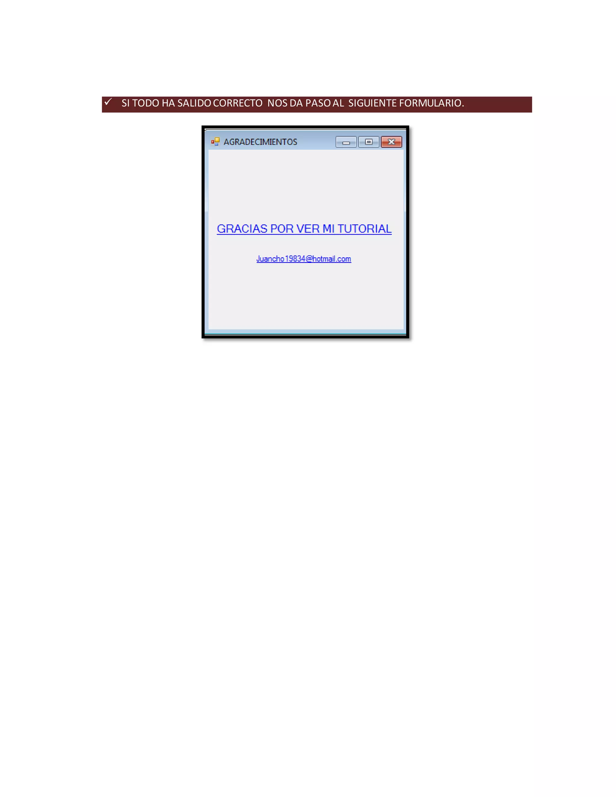  SI TODO HA SALIDO CORRECTO NOS DA PASO AL SIGUIENTE FORMULARIO.