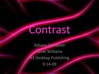 Contrast Ashana Schreiner Janet Williams A3 Desktop Publishing 9-14-09 