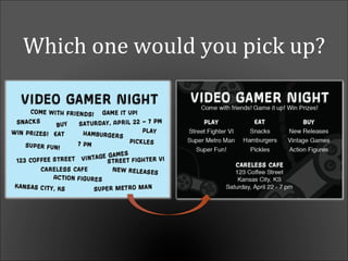 Which	
  one	
  would	
  you	
  pick	
  up?	
  
 