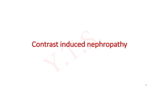 Contrast induced nephropathy
33
 