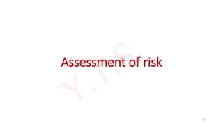 Assessment of risk
42
 