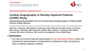 • Conclusion:
• The rate of contrast-induced nephropathy is not statistically different after the
intraarterial administration of iopamidol or iodixanol to high-risk patients,
with or without diabetes mellitus.
68
 