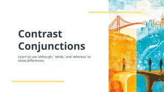 Contrast Conjunctions explanation with examples.pptx