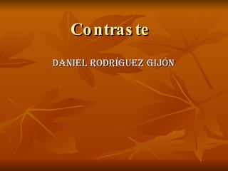 Contraste Daniel Rodríguez Gijón   