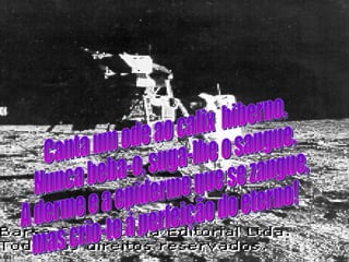 Canta um ode ao calix  hiberno. Nunca beba-o, suga-lhe o sangue. A derme e a epiderme que se zangue, mas crio-te á perfeição do eterno! 