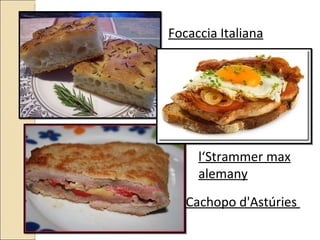 Focaccia Italiana l‘Strammer max alemany   Cachopo d'Astúries  