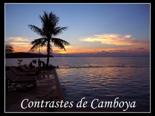 Contrastes de Camboya
 