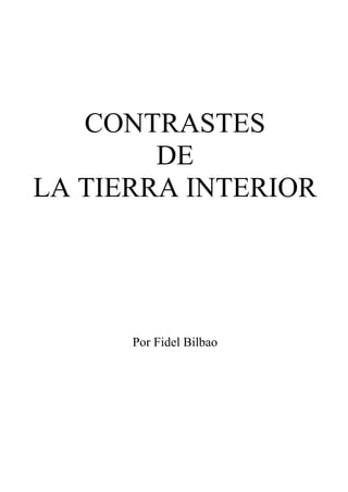 CONTRASTES 
DE 
LA TIERRA INTERIOR 
Por Fidel Bilbao  