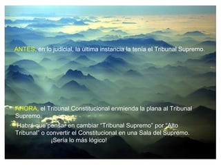 ANTES, en lo judicial, la última instancia la tenía el Tribunal Supremo.




AHORA, el Tribunal Constitucional enmienda la plana al Tribunal
Supremo.
Habrá que pensar en cambiar “Tribunal Supremo” por “Alto
Tribunal” o convertir el Constitucional en una Sala del Supremo.
             ¡Sería lo más lógico!
 