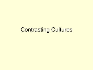Contrasting Cultures 