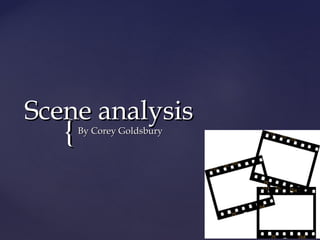 {{
Scene analysisScene analysis
By Corey GoldsburyBy Corey Goldsbury
 