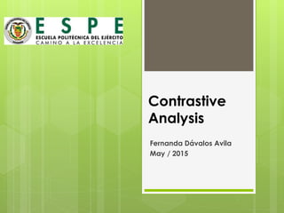 Contrastive
Analysis
Fernanda Dávalos Avila
May / 2015
 