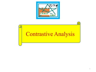 Contrastive Analysis
1
 
