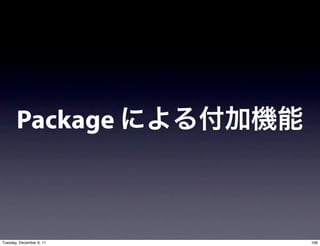 Package



Tuesday, December 6, 11   109
 