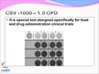 It is special test designed specifically for food
and drug administration clinical trials
 
