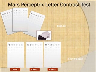 Mars Perceptrix Letter Contrast Test 
$395.00 
$150.00 each 
 