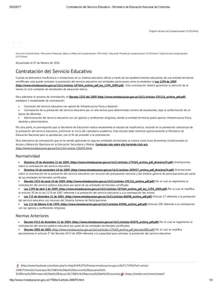 20/3/2017 Contratación del Servicio Educativo ­ Ministerio de Educación Nacional de Colombia
http://www.mineducacion.gov.co/1759/w3­article­248079.html 1/2
English version (w3-propertyvalue-55250.html)
Inicio (w3-channel.html) / Micrositios Preescolar, Básica y Media (w3-propertyname-3345.html) / Educación Privada (w3-propertyvalue-55310.html) / Cobertura (w3-propertyvalue-
55737.html)
(http://www.facebook.com/share.php?u=http%3A%2F%2Fwww.mineducacion.gov.co%2F1759%2Fw3-article-
248079.html&t=Contrataci%C3%B3n%20del%20Servicio%20Educativo%20-
%20Portal%20Ministerio%20de%20Educaci%C3%B3n%20Nacional%20de%20Colombia) (https://twitter.com/intent/tweet?
text=Contrataci%C3%B3n%20del%20Servicio%20Educativo%20-
Actualizado el 07 de febrero de 2016
Contratación del Servicio Educativo
Cuando se demuestra insu ciencia o limitaciones en su sistema educativo o cial a través de los establecimientos educativos de una entidad territorial
certif cada, esta puede contratar la prestación del servicio educativo con entidades particulares como lo establece la Ley 1294 de 2009
(http://www.mineducacion.gov.co/1621/articles-187664_archivo_pdf_ley_1294_2009.pdf) . Esta contratación deberá garantizar la atención de al
menos el ciclo completo de estudiantes de educación básica.
Para adelantar el proceso de contratación, el Decreto 2355 del 2009 (http://www.mineducacion.gov.co/1621/articles-195116_archivo_pdf.pdf)
establece 3 modalidades de contratación:
Concesión del servicio educativo con aporte de infraestructura física y dotación
Contratación de la prestación del servicio educativo por un año lectivo para determinado número de estudiantes, bajo la conformación de un
banco de oferentes
Administración del servicio educativo con las iglesias y confesiones religiosas, donde la entidad territorial podrá aportar infraestructura física,
docente y administrativo.
Por otra parte, es prerrequisito que la Secretaría de Educación realice anualmente el estudio de insu ciencia, incluido en la planeación contractual de
la prestación del servicio educativo, preliminar al inicio del calendario académico. Este estudio debe remitirse oportunamente al Ministerio de
Educación Nacional para su aprobación, con el n de proceder a la contratación.
Otra alternativa de contratación que se ha venido aplicando en algunas entidades territoriales se conoce como Icaro (Incentivos Condicionados al
Acceso y Retención Oportuna en la Educación Secundaria y Media). Conózcala más sobre ella haciendo click acá.
(http://www.mineducacion.gov.co/1621/w3-article-220295.html)
Normatividad
Directiva 29 de diciembre 22 de 2009: (http://www.mineducacion.gov.co/1621/articles-179269_archivo_pdf_directiva29.pdf) Orientaciones
sobre la contratación del servicio educativo
Directiva 24 de noviembre 18 de 2009: (http://www.mineducacion.gov.co/1621/articles-209457_archivo_pdf_directiva24.pdf) Orientaciones
sobre la contratación de la prestación del servicio educativo con recursos del presupuesto nacional y del sistema general de participaciones por parte
de las entidades territoriales certi cadas
Decreto 2355 de junio 24 de 2009: (http://www.mineducacion.gov.co/1621/articles-195116_archivo_pdf.pdf) Por el cual se reglamenta la
contratación del servicio público educativo por parte de las entidades territoriales certi cada.
Ley 1294 de abril 3 de 2009: (http://www.mineducacion.gov.co/1621/articles-187664_archivo_pdf_ley_1294_2009.pdf) Por la cual se modi ca
el artículo 30 de la Ley 1176 de 2007 referente a la prestación del servicio educativo y a la contratación del mismo
Ley 715 de diciembre 21 de 2001: (http://www.mineducacion.gov.co/1621/articles-86098_archivo_pdf.pdf) Artículo 27 referente a la prestación
del servicio educativo con recursos del Sistema General de Participaciones
Ley 115 de febrero 8 de 1994: (http://www.mineducacion.gov.co/1621/articles-85906_archivo_pdf.pdf) Artículo 200 referente a la contratación
con las iglesias y confesiones religiosas
Normas Anteriores
Decreto 4313 de diciembre 21 de 2004: (http://www.mineducacion.gov.co/1621/articles-85870_archivo_pdf.pdf) Por el cual se reglamenta la
contratación del servicio público educativo por parte de las entidades territoriales certi cadas
Decreto 2085 de 2005: (http://www.mineducacion.gov.co/1621/articles-179269_archivo_pdf_decreto2085.pdf) Por el cual se modi ca
parcialmente el artículo 2º del Decreto 4313 de 2004 referente a la capacidad para contratar la prestación del servicio educativo
 