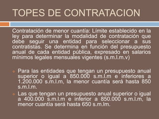 Cuando el costo de los bienes o servicios a contratar es bastante reducido y por ende es muy costoso adelantar un proceso licitatorio por un monto tan mínimo. 