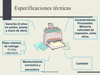 Especificaciones técnicas Características: Procesador, Memoria, velocidad de impresión, entre otros. Cantidad Garantía (2 años en partes, piezas y mano de obra) Plazo máximo  de entrega: 10 días calendario Mantenimiento correctivo y preventivo   