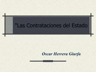 &quot;Las Contrataciones del Estado Oscar Herrera Giurfa 