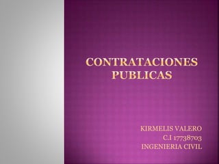 KIRMELIS VALERO
C.I 17738703
INGENIERIA CIVIL
 