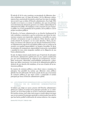 J
A
I
M
E
R
O
D
R
Í
G
U
E
Z
-
A
R
A
N
A
LOS PRINCIPIOS
DEL DERECHO
GLOBAL DE LA
CONTRATACIÓN
PÚBLICA
THE PRINCIPLES
OF GLOBAL
PROCUREMENT
^P
XX
Derecho PUCP, N° 66, 2011 / ISSN 0251-3420
8)+0#1?&6) +^W+'(+)0+&0#10+& %!1$16E(+6%+"#(&$"$10' +'(+'$5(#(%1(!+'(#(;
&* !+&$6'0'0% !+C6(+0+) +)0#- +'()+1$(7" +E+'(+) !+'$5(#(%1(!+ #'(%0;
7$(%1 !+*0%+&0#0&1(#$:0' +)0+" !$&$2%+&(%1#0)+C6(+* E+1$(%(+)0+&$6'0'0;
%?0+(%+1 ' +) +C6(+!(+#(5$(#(+0)+,(#(&* +0'7$%$!1#01$A >+8%+()+!$-) +ffI=+
()+" '(#+E0+% +76(A(+0+!6+0%1 K +0)+&$6'0'0% =+!$% +C6(+(!1(+"0#1$&$"0+
(%+)0+'(1(#7$%0&$2%+'()+$%1(#L!+-(%(#0)U+E0+% +'(5$%(+6%$)01(#0)7(%1(+)0+
0'7$%$!1#0&$2%+"3.)$&0>+8)+&$6'0'0% +(!+7N!+& %!&$(%1(+'(+C6(+()+0"0#0;
1 +"3.)$& +% +(!+'(+)0+"# "$('0'+'(+) !+"0#1$' !=+'(+) !+" )?1$& !+ +'(+) !+
"# "$ !+!(#A$' #(!+"3.)$& !>+
8)+'(#(&* +0+)0+.6(%0+0'7$%$!1#0&$2%+(!+6%+'(#(&* +56%'07(%10)+'(+
1 ' +&$6'0'0% +& 76%$10#$ +0+C6(+)0!+#(! )6&$ %(!+C6(+'$&1(%+)0!+$%!1$;
16&$ %(!+(6# "(0!+!(0%+$7"0#&$0)(!=+(C6$101$A0!+E+#0: %0.)(!+(%+&60%1 +
0)+5 %' +E+0)+7 7(%1 +(%+C6(+!(+"# '6:&0%>+,$&* +'(#(&* =+!(-3%+()+
&$10' +0#1?&6) +^W=+$%& #" #0+0+!6+A(:+&601# +'(#(&* !>+@* #0=+!$%+(7;
.0#- =+% !+$%1(#(!0+! ) +!6.#0E0#+C6(+(!1(+'(#(&* +56%'07(%10)+0+)0+.6(;
%0+0'7$%$!1#0&$2%+(9$-(+'(+)0!+061 #$'0'(!+"3.)$&0!+C6(+!(+& %'6:&0%+'(+
0&6(#' +& %+(C6$'0'=+$7"0#&$0)$'0'+E+(%+1$(7" !+#0: %0.)(!>+8!+'(&$#=+
) !+"#$%&$"$ !+'(+1#0%!"0#(%&$0=+$7"0#&$0)$'0'=+7 1$A0&$2%=+#0&$ %0)$'0'+
(+$-60)'0'+'(+1#01 +(!1N%+$%1(-#0' !+107.$L%+(%+)0+ .)$-0&$2%+'(+6%0+
.6(%0+0'7$%$!1#0&$2%>+
8!+7N!T+'(+0)-6%0+70%(#0+"6('(+'(&$#!(+C6(+()+#("(#1 #$ +'(+"#$%&$"$ !+
'()+,(#(&* +0'7$%$!1#01$A +-) .0)+"0#1(+'(+(!10+&0"$10)+& %!$'(#0&$2%+
" #+6%0+#0:2%+56%'07(%10)T+)0!+(9$-(%&$0!+'(+1#0%!"0#(%&$0=+#0&$ %0;
)$'0'=+7 1$A0&$2%=+ .K(1$A$'0'=+#(!" %!0.$)$'0'=+"0#1$&$"0&$2%+ +")6#0;
)$!7 +C6(+'(.(%+&0#0&1(#$:0#+0+)0+0&&$2%+'(+)0+0'7$%$!1#0&$2%+-) .0)+!(+
'('6&(%+'(+(!1(+'(#(&* +'()+&$6'0'0% =+0)+!(#+(!1(+()+'6([ +'(+)0!+$%!;
1$16&$ %(!+"3.)$&0!>+
8%+701(#$0+'(+& %1#01 !+"3.)$& !=+& 7 +0* #0+A07 !+0+(907$%0#=+) !+
"#$%&$"$ !+ *0%+ "#(!$'$' + )0!+ % #70!+ C6(+ '$5(#(%1(!+ (%1(!+ "3.)$& !+
-) .0)(!+*0%+$' +()0. #0%' >+,(+*(&* =+"6('(+'(&$#!(+C6(+(!+)0+701(#$0+
'(+ & %1#01 !+ "3.)$& !+ )0+ C6(+ 7(K #+ 0E6'0+ 0+ & 7"#(%'(#+ ()+ !(%1$' +
"#$%&$"$0)+C6(+1$(%(+()+,(#(&* +0'7$%$!1#01$A +-) .0)>+
I I I . LOS PRINCIPIOS GENERALES DE LA CONTRATACIÓN
PÚBLICA EN EL DERECHO ADMINISTRATIVO
GLOBAL
M$+*6.$(#0+C6(+()(-$#+6%+!(&1 #+& %&#(1 +'()+,(#(&* +0'7$%$!1#01$A +
-) .0)+"0#0+(9")$&0#+()+!(%1$' +'(+) !+"#$%&$"$ !+-(%(#0)(!+(%+!6+& %5 #;
70&$2%=+(!(+!(&1 #+.$(%+" '#?0+!(#+()+'(+)0+& %1#010&$2%+0'7$%$!1#01$A0>+
< #+76&*0!+#0: %(!=+"(# +! .#(+1 ' +" #C6(+!(+"6('(+05$#70#+!$%+#$(!- +
C6(+(%+(!10+701(#$0+) !+"#$%&$"$ !+-(%(#0)(!+E0+7(%&$ %0' !+*0%+!$' +) !+
C6(+*0%+*(&* +" !$.)(+)0+()0. #0&$2%+'(+% #70!+#()01$A0!+0+)0!+& 7"#0!+
 