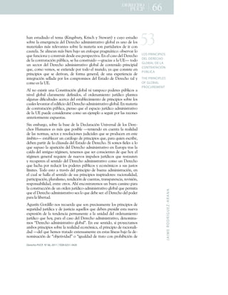 J
A
I
M
E
R
O
D
R
Í
G
U
E
Z
-
A
R
A
N
A
LOS PRINCIPIOS
DEL DERECHO
GLOBAL DE LA
CONTRATACIÓN
PÚBLICA
THE PRINCIPLES
OF GLOBAL
PROCUREMENT
`P
XX
Derecho PUCP, N° 66, 2011 / ISSN 0251-3420
*0%+(!16'$0' +()+1(70+k_$%-!.6#E=+_#$!&*+E+M1(H0#1l+E+&6E +(!16'$ +
! .#(+)0+(7(#-(%&$0+'()+,(#(&* +0'7$%$!1#01$A +-) .0)+(!+6% +'(+) !+
701(#$0)(!+7N!+#()(A0%1(!+! .#(+)0+701(#$0+! %+"0#1$'0#$ !+'(+$#+& %+
&061()0>+M(+0)$%(0%+7N!+.$(%+.0K +6%+(%5 C6(+"#0-7N1$& T+ .!(#A0#+) +
C6(+56%&$ %0+E+& %!1#6$#+'(!'(+(!0+"(#!"(&1$A0>+8%+()+&0! +'()+,(#(&* +
'(+)0+& %1#010&$2%+"3.)$&0=+!(+*0+& %!1#6$' +S-#0&$0!+0+)0+F8S+1 ' +
6%+ !(&1 #+'()+,(#(&* +0'7$%$!1#01$A +-) .0)+'(+& %1(%$' +"#$%&$"$0)+
C6(=+& 7 +A(7 !=+!(+(91$(%'(+" #+1 ' +()+76%' =+E0+C6(+& %!$!1(+(%+
"#$%&$"$ !+ C6(+ !(+ '(#$A0%=+ '(+ 5 #70+ -(%(#0)=+ '(+ 6%0+ (9"(#$(%&$0+ '(+
$%1(-#0&$2%+!())0'0+" #+) !+& 7"# 7$! !+'()+8!10' +'(+,(#(&* +10)+E+
& 7 +(!+)0+F8>+
@)+% +(9$!1$#+6%0+O %!1$16&$2%+-) .0)+%$+107" & +" '(#(!+"3.)$& !+0+
%$A()+ -) .0)+ &)0#07(%1(+ '(5$%$' !=+ ()+ #'(%07$(%1 + K6#?'$& + ")0%1(0+
0)-6%0!+'$5$&6)10'(!+0&(#&0+'()+(!10.)(&$7$(%1 +'(+"#$%&$"$ !+! .#(+) !+
&60)(!+)(A0%10#+()+('$5$&$ +'()+,(#(&* +0'7$%$!1#01$A +-) .0)>+8%+701(#$0+
'(+& %1#010&$2%+"3.)$&0=+"$(%! +C6(+()+(!"0&$ +K6#?'$& +0'7$%$!1#01$A +
'(+)0+F8+"6('(+& %!$'(#0#!(+& 7 +6%+(K(7") +0+!(-6$#+" #+)0!+#0: %(!+
0%1(#$ #7(%1(+(9"6(!10!>+
M$%+(7.0#- =+! .#(+)0+.0!(+'(+)0+,(&)0#0&$2%+F%$A(#!0)+'(+) !+,(#(;
&* !+m670% !+(!+7N!+C6(+" !$.)(+S1(%$(%' +(%+&6(%10+)0+#(0)$'0'+
'(+)0!+% #70!=+0&1 !+E+#(! )6&$ %(!+K6'$&$0)(!+C6(+!(+"# '6&(%+(%+(!1(+
N7.$1 +
S+(!10.)(&(#+6%+&01N) - +'(+"#$%&$"$ !+C6(=+"0#0+C6$(%+(!&#$.(=+
'(.(%+"0#1$#+'(+)0+&)N6!6)0+'()+8!10' +'(+,(#(&* >+M$+! 7 !+5$()(!+0+) +
C6(+!6"6! +)0+0"0#$&$2%+'()+,(#(&* +0'7$%$!1#01$A +(%+86# "0+1#0!+)0+
&0?'0+'()+0%1$-6 +#L-$7(%=+1(%(7 !+C6(+!(#+& %!&$(%1(!+'(+C6(+* E+()+
#L-$7(%+-(%(#0)+#(C6$(#(+'(+%6(A !+$7"6)! !+K6#?'$& !+C6(+#(!106#(%+
E+#(&6"(#(%+()+!(%1$' +'()+,(#(&* +0'7$%$!1#01$A +& 7 +6%+,(#(&* +
C6(+)6&*0+" #+#('6&$#+) !+" '(#(!+"3.)$& !+E+(& %27$& !+0+!6!+K6!1 !+
)?7$1(!>+4 ' +(!1 +0+1#0AL!+'()+"#$%&$"$ +'(+.6(%0+0'7$%$!1#0&$2%=+(%+
()+&60)+!(+*0))0+()+!(%1$' +'(+!6!+"#$%&$"$ !+$%!"$#0' #(!T+#0&$ %0)$'0'=+
"0#1$&$"0&$2%=+")6#0)$!7 =+#(%'$&$2%+'(+&6(%10!=+1#0%!"0#(%&$0=+#(A$!$2%=+
#(!" %!0.$)$'0'=+(%1#(+ 1# !>+@*?+(%& %1#0#(7 !+6%+.6(%+&07$% +"0#0+
)0+& %!1#6&&$2%+'(+6%+ #'(%+K6#?'$& ;0'7$%$!1#01$A +-) .0)+C6(+"(#7$10+
C6(+()+,(#(&* +0'7$%$!1#01$A +!(0+) +C6(+'(.(+!(#T+()+,(#(&* +'()+" '(#+
"0#0+)0+)$.(#10'>+
@-6!1?%+B #'$)) +% !+#(&6(#'0+C6(+! %+"#(&$!07(%1(+) !+"#$%&$"$ !+'(+
!(-6#$'0'+K6#?'$&0+E+'(+K6!1$&$0+0C6()) !+C6(+'(.(%+"#(!$'$#+(!10+%6(A0+
(9"#(!$2%+'(+)0+1(%'(%&$0+"(#70%(%1(+0+)0+6%$'0'+'()+ #'(%07$(%1 +
K6#?'$& +C6(+* E=+"0#0+()+&0! +'()+,(#(&* +0'7$%$!1#01$A =+'(% 7$%0;
7 !+,(#(&* +0'7$%$!1#01$A +-) .0)]>+8%+(!(+!(%1$' =+!$+"# E(&107 !+
07. !+"#$%&$"$ !+! .#(+)0+#(0)$'0'+(& %27$&0=+()+"#$%&$"$ +'(+#0&$ %0)$;
'0'+S'()+C6(+*(7 !+1#010' +(91(%!07(%1(+(%+(!10!+)?%(0!+.0K +)0+'(;
% 7$%0&$2%+'(+ .K(1$A$'0']+ +$-60)'0'+'(+1#01 +& %+"# *$.$&$2%+'(+
 