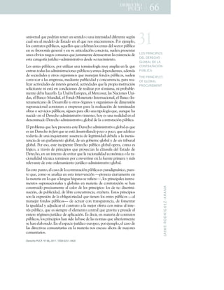 J
A
I
M
E
R
O
D
R
Í
G
U
E
Z
-
A
R
A
N
A
LOS PRINCIPIOS
DEL DERECHO
GLOBAL DE LA
CONTRATACIÓN
PÚBLICA
THE PRINCIPLES
OF GLOBAL
PROCUREMENT
PW
XX
Derecho PUCP, N° 66, 2011 / ISSN 0251-3420
6%$A(#!0)+C6(+" '#?0%+1(%(#+6%+!(%1$' + +6%0+$%1(%!$'0'+'$5(#(%1(+!(-3%+
&60)+!(0+()+7 '() +'(+8!10' +(%+()+C6(+% !+(%& %1#(7 !>+< #+(K(7") =+
) !+& %1#01 !+"3.)$& !=+0C6()) !+C6(+&()(.#0%+) !+(%1(!+'()+!(&1 #+"3.)$& +
(%+!6+5$! % 7?0+-(%(#0)+E+(%+!6+0#1$&6)0&$2%+& %&#(10=+!6()(%+"#(!(%10#+
6% !+ .A$ !+#0!- !+& 76%(!+C6(+K6!107(%1(+'(76(!1#0%+)0+(9$!1(%&$0+'(+
(!10+&01(- #?0+K6#?'$& ;0'7$%$!1#01$A0+'(!'(+!6+%0&$7$(%1 >+
/ !+(%1(!+"3.)$& !=+" #+61$)$:0#+6%0+1(#7$% ) -?0+76E+07")$0+(%+)0+C6(+
(%1#0%+1 '0!+)0!+0'7$%$!1#0&$ %(!+"3.)$&0!+E+(%1(!+'("(%'$(%1(!=+0'(7N!+
'(+! &$('0'(!+E+ 1# !+ #-0%$!7 !+C6(+70%(K0%+5 %' !+"3.)$& !=+!6()(%+
& %A &0#+0+)0!+(7"#(!0!=+7('$0%1(+"6.)$&$'0'+E+& %&6##(%&$0=+"0#0+#(0;
)$:0#+0&1$A$'0'(!+'(+$%1(#L!+-(%(#0)=+0&1$A$'0'(!+C6(+)0+"# "$0+$%!1$16&$2%+
! )$&$10%1(+%$+(!1N+(%+& %'$&$ %(!+'(+#(0)$:0#+" #+!?+7$!70=+%$+"# .0.)(;
7(%1(+'(.0+*0&(#) >+/0+F%$2%+86# "(0=+()+V(#& !6#=+)0!+R0&$ %(!+F%$;
'0!=+()+Y0%& +V6%'$0)=+()+D %' +V %(10#$ +I%1(#%0&$ %0)=+()+Y0%& +I%;
1(#07(#$&0% +'(+,(!0## )) +E+ 1# !+2#-0% !+E+ #-0%$!7 !+'(+'$7(%!$2%+
!6"#0%0&$ %0)+& %1#010%+0+(7"#(!0!+"0#0+)0+#(0)$:0&$2%+'(+1(#7$%0'0!+
.#0!+ +!(#A$&$ !+"3.)$& !U+!$-6(%+"0#0+()) +6%0+1$" ) -?0+C6(=+06%C6(+*0+
%0&$' +(%+()+,(#(&* +0'7$%$!1#01$A +$%1(#% =+* E+(!+6%0+#(0)$'0'+(%+()+
'(% 7$%0' +,(#(&* +0'7$%$!1#01$A +-) .0)+'(+)0+& %1#010&$2%+"3.)$&0>+
8)+"# .)(70+C6(+* E+"#(!(%10+(!1(+,(#(&* +0'7$%$!1#01$A +-) .0)+(!+C6(+
(!+6%+,(#(&* +%&$C%"(%+C6(+!(+(!1N+'(!0## ))0%' +" & +0+" & =+C6(+0' )(&(+
1 '0A?0+'(+6%0+$%C6$(10%1(+06!(%&$0+'(+)(-$1$7$'0'+'(.$'0+0+)0+$%(9$!;
1(%&$0+'(+6%+"0#)07(%1 +-) .0)=+'(+6%+- .$(#% +-) .0)+E+'(+6%+1#$.6%0)+
-) .0)>+< #+(! =+(!1(+$%&$"$(%1(+,(#(&* +"3.)$& +-) .0)+ "(#0=+& 7 +(!+
)2-$& =+0+1#0AL!+'(+"#$%&$"$ !+C6(+"# E(&10%+)0+&)N6!6)0+'()+8!10' +'(+
,(#(&* =+(%+6%+$%1(%1 +'(+(A$10#+C6(+)0+#0&$ %0)$'0'+(& %27$&0+ +)0+#0;
&$ %0)$'0'+1L&%$&0+1(#7$%(%+" #+& %A(#1$#!(+(%+)0+56(%1(+"#$7(#0+E+7N!+
#()(A0%1(+'(+(!1(+ #'(%07$(%1 +K6#?'$& ;0'7$%$!1#01$A +-) .0)>+
8%+(!1(+"6%1 =+()+&0! +'(+)0+& %1#010&$2%+"3.)$&0+(!+"0#0'$-7N1$& =+"6(!;
1 +C6(=+& 7 +!(+0%0)$:0+(%+(!10+$%1(#A(%&$2%+S"$ %(#0+&$(#107(%1(+(%+
)0+701(#$0+(%+) +C6(+0+)(%-60+*$!"0%0+!(+#(5$(#(S=+) !+"#$%&$"0)(!+$%!1#6;
7(%1 !+!6"#0%0&$ %0)(!+E+-) .0)(!+(%+701(#$0+'(+& %1#010&$2%+!(+*0%+
& %!1#6$' +"#(&$!07(%1(+0)+&0) #+'(+) !+"#$%&$"$ !T+) !+'(+% +'$!&#$7$;
%0&$2%=+'(+"6.)$&$'0'=+'(+)$.#(+& %&6##(%&$0=+(1&L1(#0>+8!1 !+"#$%&$"$ !+
! %+)0+(9"#(!$2%+'(+)0+ .)$-01 #$('0'+C6(+1$(%(%+) !+(%1(!+"3.)$& !+S0)+
70%(K0#+5 %' !+"3.)$& !S+'(+0&160#+& %+1#0%!"0#(%&$0=+'(+5 7(%10#+
)0+$-60)'0'+E+0'K6'$&0#+()+& %1#01 +0+)0+7(K #+ 5(#10+& %+7$#0!+0)+$%1(;
#L!+"3.)$& =+C6(+(!+!$(7"#(+()+()(7(%1 +&(%1#0)+C6(+-#0A$10+E+"#(!$'(+()+
(%1(# +#L-$7(%+K6#?'$& +'(+0")$&0&$2%>+8!+'(&$#=+(%+701(#$0+'(+& %1#01 !+
"3.)$& !=+) !+"#$%&$"$ !+*0%+!$' +)0+.0!(+'(+)0!+% #70!+C6(+6)1(#$ #7(%1(+
!(+*0%+()0. #0' >+8%+()+(!"0&$ +K6#?'$& +(6# "( =+" #+(K(7") =+()+&0! +'(+
)0!+'$#(&1$A0!+& 76%$10#$0!+(%+)0+701(#$0+% !+(9&6!0+0* #0+'(+70E #(!+
& 7(%10#$ !>
 
