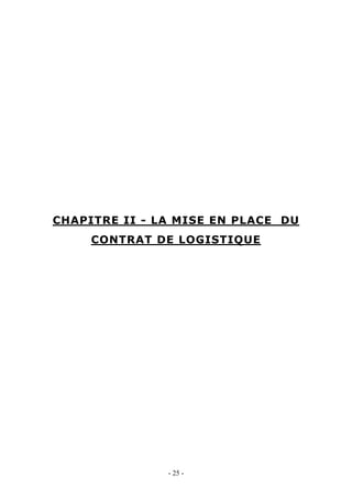 CHAPITRE II - LA MISE EN PLACE DU
CONTRAT DE LOGISTIQUE
- 25 -
 