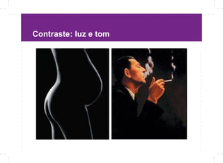 Contraste: luz e tom
 
