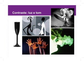Contraste: luz e tom
 