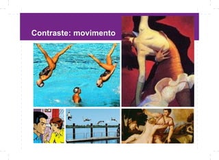 Contraste: movimento
 