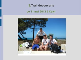 3.Trail découverte
Le 11 mai 2013 à Calvi

 