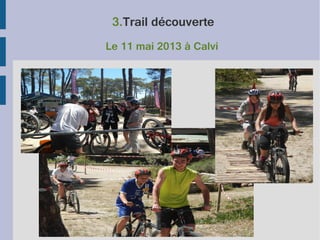 3.Trail découverte
Le 11 mai 2013 à Calvi

 