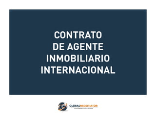 CONTRATO
DE AGENTE
INMOBILIARIO
INTERNACIONAL
 