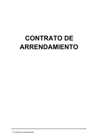 1 | Contrato de arrendamiento
CONTRATO DE
ARRENDAMIENTO
 
