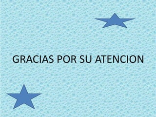 GRACIAS POR SU ATENCION
 