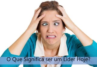 LÍDERES NÃO NASCEM PRONTOS. LÍDERES SÃO FEITOS! 2
Contrato de Liderança
As Clausulas Essenciais para ser um Líder Legítimo
O Que Significa ser um Líder Hoje?
 