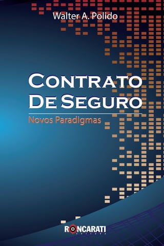 Walter A. Polido
Novos ParadigmasNovos Paradigmas
Contrato
De Seguro
Contrato
De Seguro
 