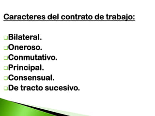 Caracteres del contrato de trabajo:Bilateral.