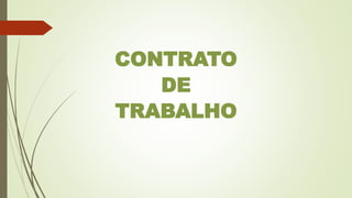 CONTRATO
DE
TRABALHO
 