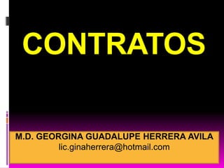 CONTRATOS
M.D. GEORGINA GUADALUPE HERRERA AVILA
lic.ginaherrera@hotmail.com
 