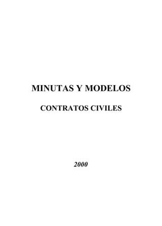 MINUTAS Y MODELOS

 CONTRATOS CIVILES




       2000
 