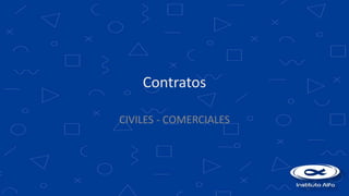 Contratos
CIVILES - COMERCIALES
 