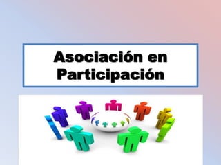 Asociación en
Participación
 