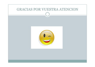 GRACIAS POR VUESTRA ATENCIONGRACIAS POR VUESTRA ATENCION
 