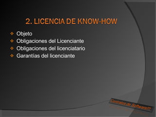Objeto Obligaciones del Licenciante Obligaciones del licenciatario Garantías del licenciante 