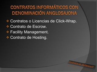 Contratos o Licencias de Click-Wrap. Contrato de Escrow. Facility Management. Contrato de Hosting. 