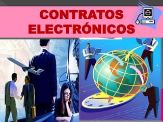 CONTRATOS
ELECTRÓNICOS
 