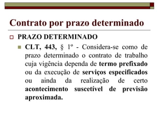 Trabalhador avulso
 A condição do trabalhador avulso é
mais favorável em relação ao
trabalhador eventual por conta de
sua capacidade historicamente
verificada de organização.
 